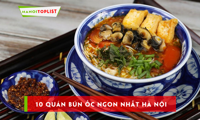 kham-pha-10-quan-bun-oc-ngon-ha-noi-khien-ban-nho-mai