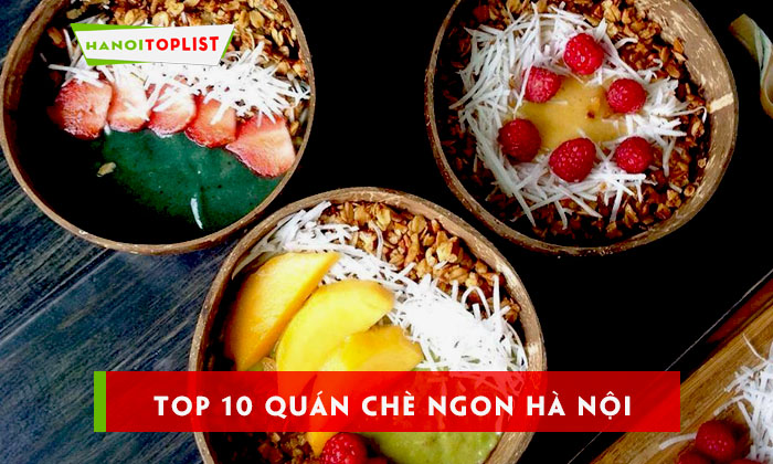 bat-mi-10-quan-che-ngon-ha-noi-gia-re-1