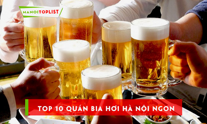 top-10-quan-bia-hoi-ha-noi-moi-ngon-gia-re