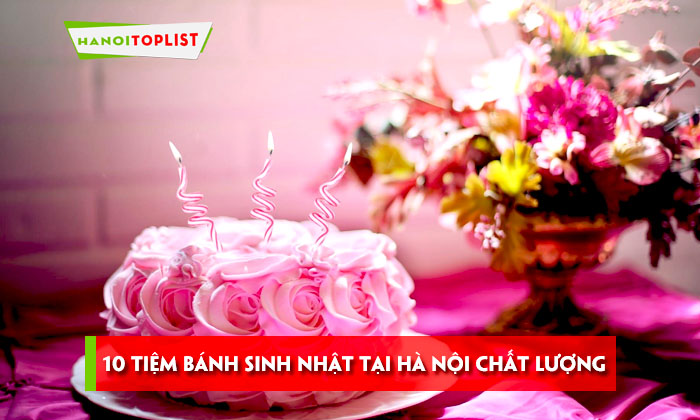 10-tiem-banh-sinh-nhat-tai-ha-noi-dep-va-chat-luong