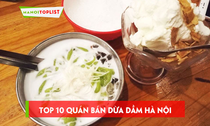 top-10-noi-ban-dua-dam-ngon-tai-ha-noi-ban-nen-thu