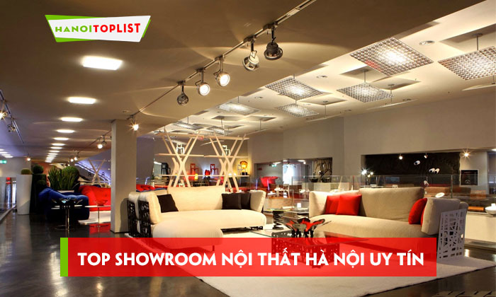 top-10-showroom-noi-that-uy-tin-chat-luong-tai-ha-noi