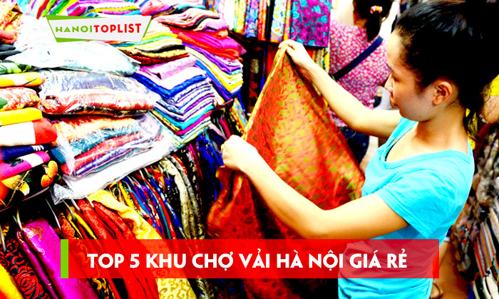 top-5-khu-cho-vai-ha-noi-gia-re-cuc-noi-tieng
