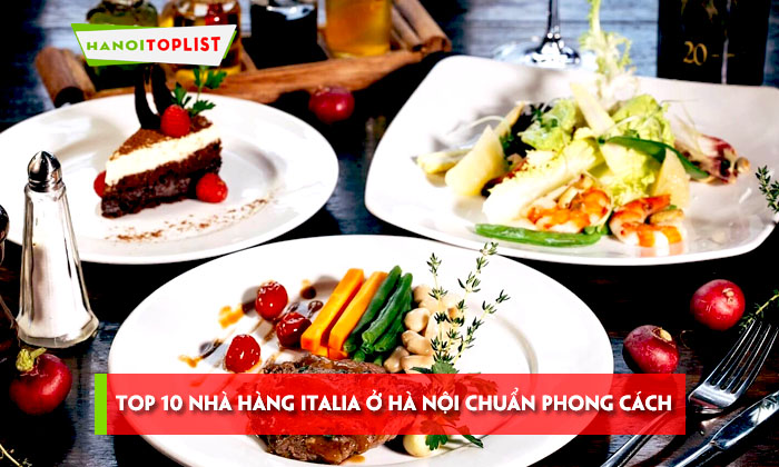 top-10-nha-hang-italia-o-ha-noi-chuan-phong-cach-nhat