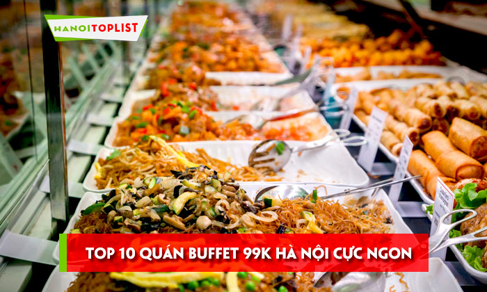top-10-quan-buffet-99k-ha-noi-cuc-ngon-cuc-hap-dan