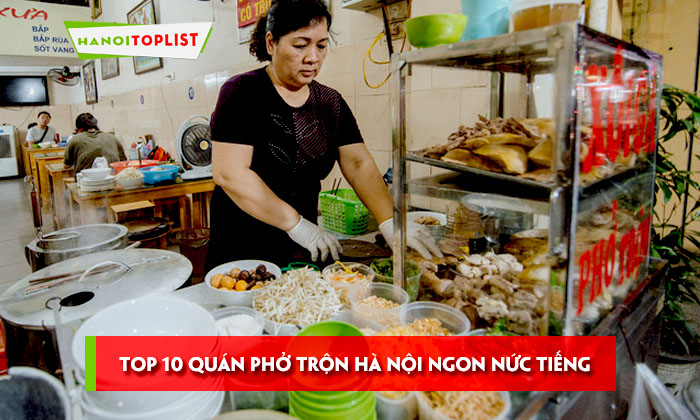 top-10-quan-pho-tron-ha-noi-ngon-nuc-tieng