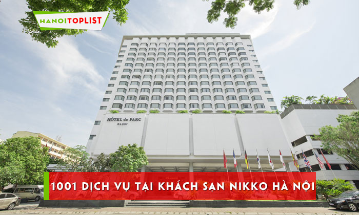 bo-tui-1001-dich-vu-tien-nghi-tai-khach-san-nikko-ha-noi-hanoitoplist