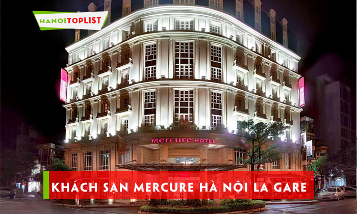 dich-vu-va-su-tien-nghi-tai-khach-san-mercure-ha-noi-la-gare-noi-tieng-hanoitoplist