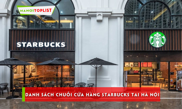 danh-sach-chuoi-cua-hang-starbucks-tai-ha-noi-duoc-gioi-tre-yeu-thich-hanoitoplist