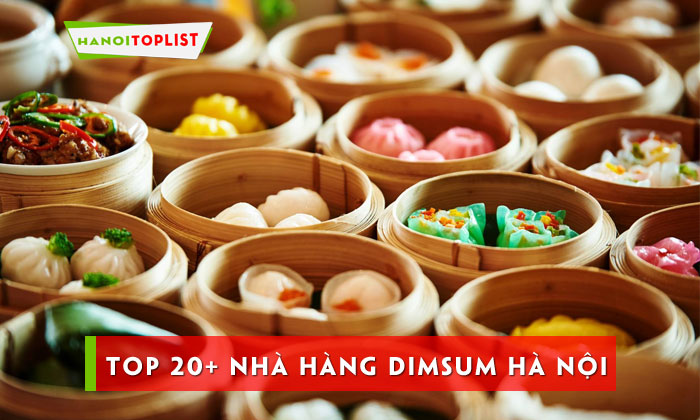 top-20-nha-hang-dimsum-ha-noi-chuan-huong-vi-trung-hoa-hanoitoplist