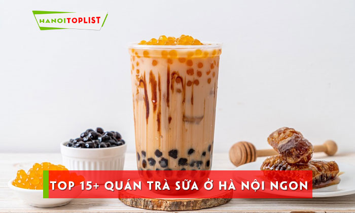 top-15-quan-tra-sua-o-ha-noi-luon-nuom-nuop-khach-hanoitoplist