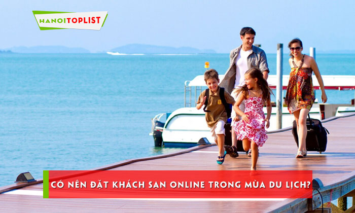 co-nen-dat-khach-san-online-trong-mua-du-lich-hanoitoplist