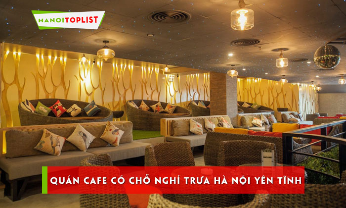 top-10-quan-cafe-co-cho-nghi-trua-ha-noi-yen-tinh-mat-me-hanoitoplist