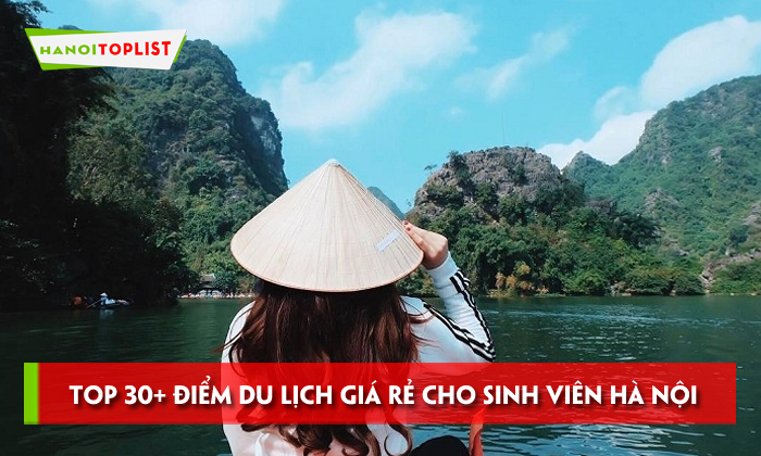 top-30-diem-du-lich-gia-re-cho-sinh-vien-ha-noi-cuc-chill
