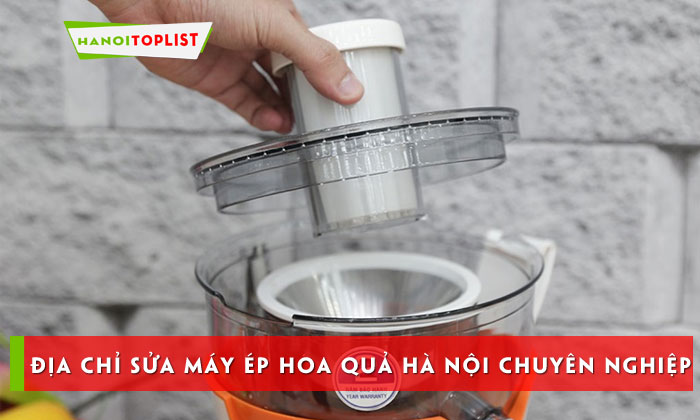 top-5-dia-chi-sua-may-ep-hoa-qua-ha-noi-chuyen-nghiep-nhanh-chong-hanoitoplist