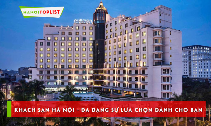 khach-san-ha-noi-da-dang-su-lua-chon-danh-cho-ban-hanoitoplist