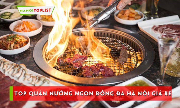 top-10-quan-nuong-ngon-dong-da-ha-noi-duoc-gioi-tre-yeu-thich-hanoitoplist