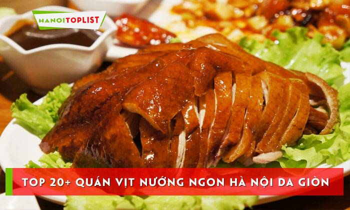 top-20-quan-vit-nuong-ngon-ha-noi-da-gion-thom-nuc-mui-hanoitoplist