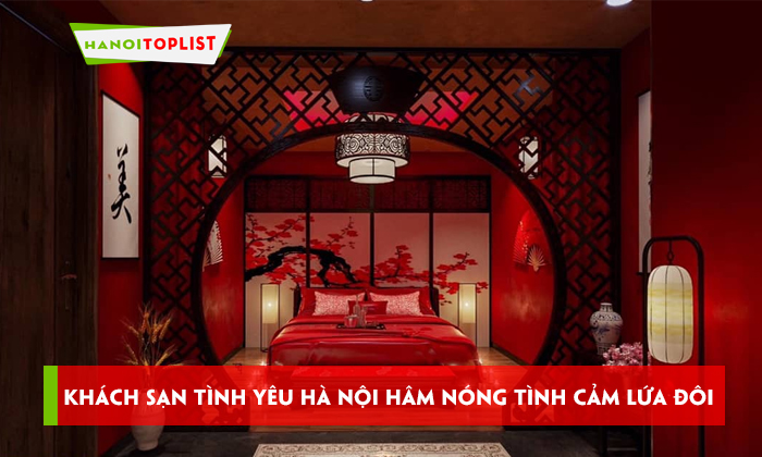 khach-san-tinh-yeu-ha-noi-ham-nong-tinh-cam-cho-lua-doi-hanoitoplist