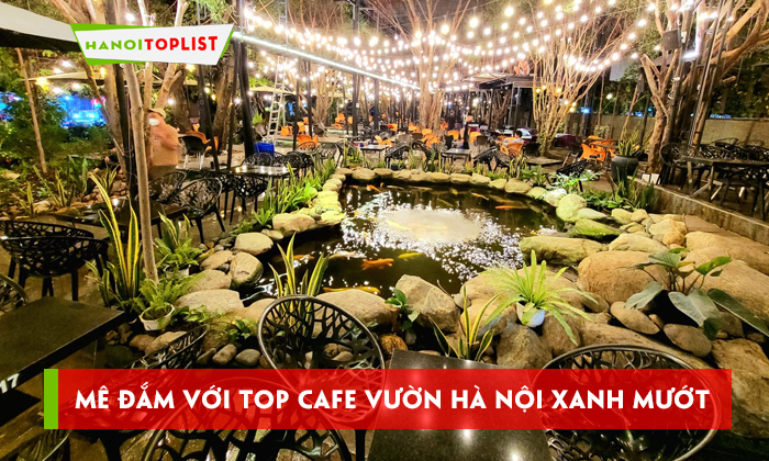 me-dam-voi-top-cafe-vuon-ha-noi-xanh-muot-nhat-nhi-thu-do-hanoitoplist