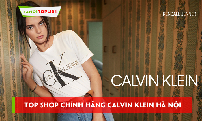 Note lại TOP 5+ shop chính hãng Calvin Klein Hà Nội cực xịn sò