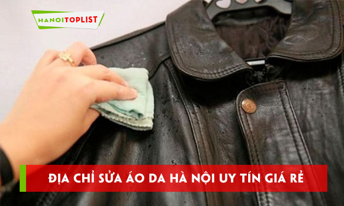 top-10-dia-chi-sua-ao-da-ha-noi-uy-tin-gia-re-hanoitoplist