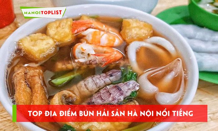 bun-hai-san-ha-noi-top-11-dia-diem-noi-tieng-hut-khach-hanoitoplist