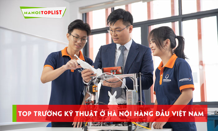 top-10-truong-ky-thuat-o-ha-noi-hang-dau-viet-nam-hanoitoplist