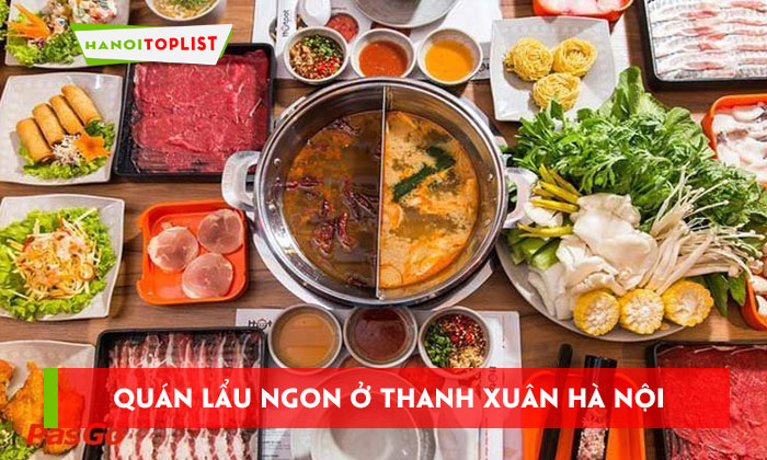 top-20-quan-lau-ngon-o-thanh-xuan-ha-noi-nhat-dinh-phai-thu-hanoitoplist