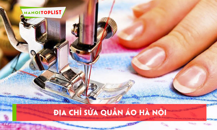 10-dia-chi-sua-quan-ao-ha-noi-theo-yeu-cau-chat-luong-gia-re-hanoitoplist