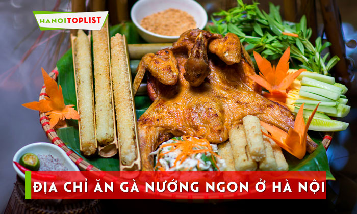 10-dia-chi-an-ga-nuong-ngon-o-ha-noi-nuc-tieng-thap-phuong-hanoitoplist
