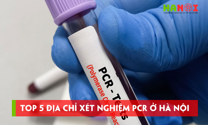 5-dia-chi-xet-nghiem-pcr-o-ha-noi-chuan-xac-nhanh-chong-hanoitoplist