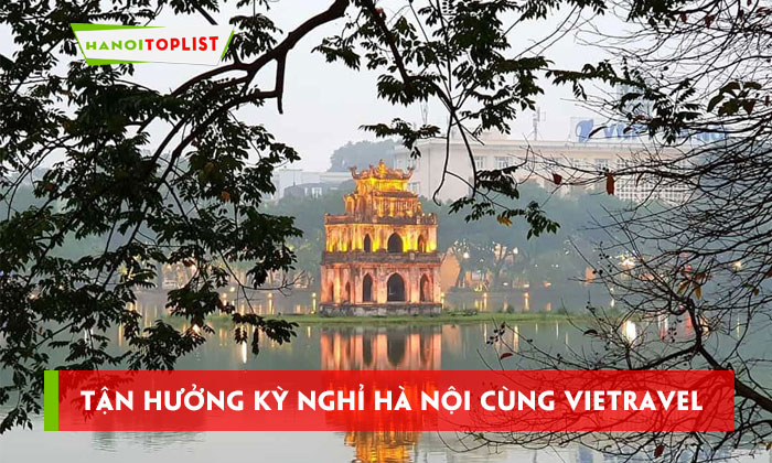 khoi-dong-ngay-he-tan-huong-ky-nghi-ha-noi-cung-vietravel-hanoitoplist