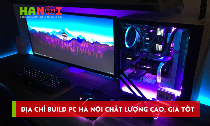 Top 15+ địa chỉ Build PC Hà Nội chất lượng cao, giá tốt | HaNoitoplist