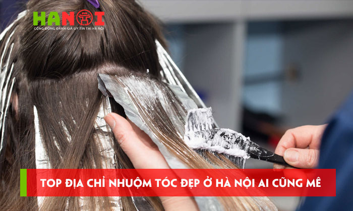 top-10-dia-chi-nhuom-toc-dep-o-ha-noi-khien-ai-cung-me-hanoitoplist