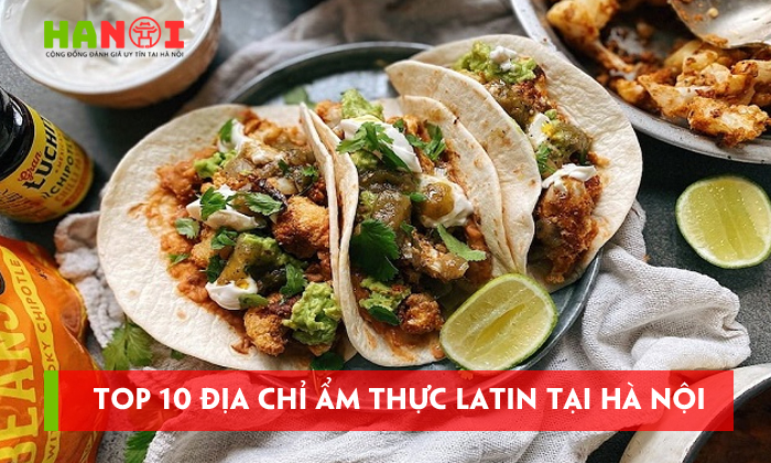 Top-10-dia-chi-am-thuc-latin-tai-ha-noi-dam-chat-troi-tay