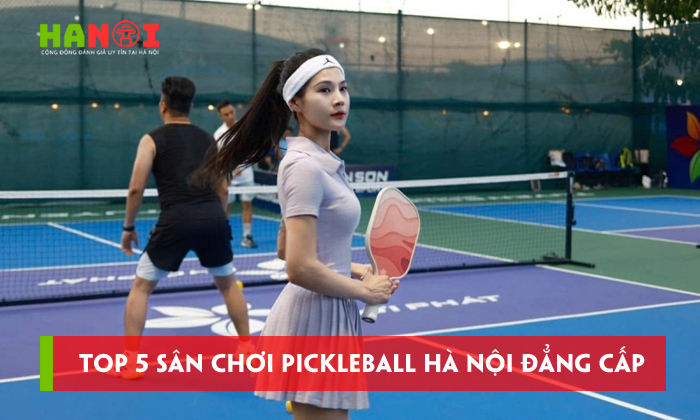 Top-5-san-choi-pickleball-ha-noi-dang-cap-dinh-noc-kich-tran