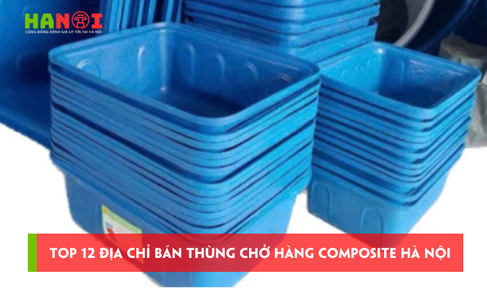 Top-12-dia-chi-ban-thung-cho-hang-composite-ha-noi-chat-luong