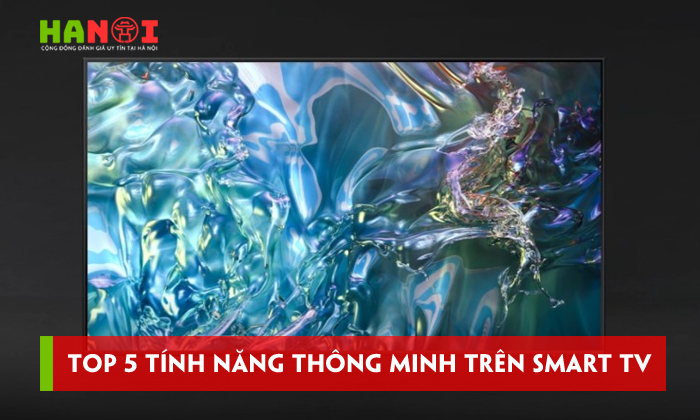 Top-5-tinh-nang-thong-minh-tren-smart-tv-giup-nang-tam-trai-nghiem-giai-tri