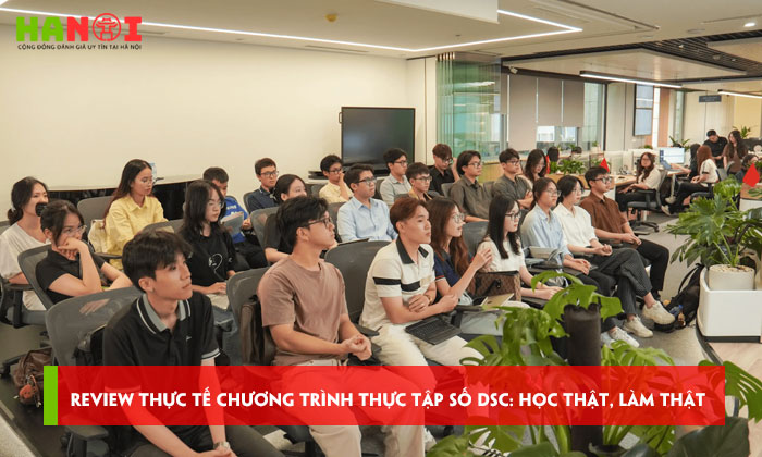 Review-thuc-te-chuong-trinh-thuc-tap-so-dsc-hoc-that-lam-that-hanoitoplist