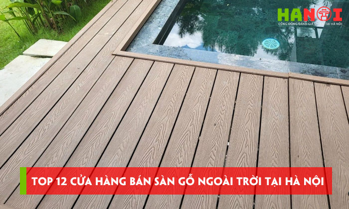 Top-12-cua-hang-ban-san-go-ngoai-troi-tai-ha-noi-uy-tin-gia-re-hanoitoplist