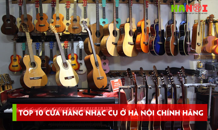 Top-10-cua-hang-nhac-cu-o-ha-noi-chinh-hang-chat-luong-hanoitoplist