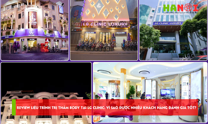 Review-lieu-trinh-tri-tham-body-tai-lg-clinic-vi-sao-duoc-nhieu-khach-hang-danh-gia-tot-hanoitoplist