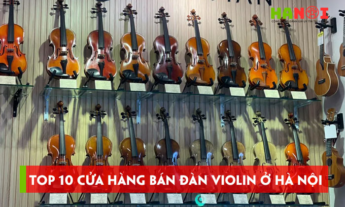Top-10-cua-hang-ban-dan-violin-o-ha-noi-chinh-hang-am-thanh-tot-hanoitoplist