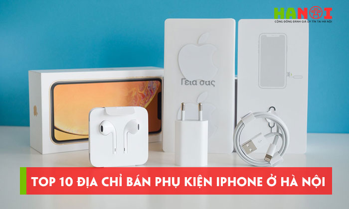 Top-10-dia-chi-ban-phu-kien-iphone-o-ha-noi-chinh-hang-gia-re-hanoitoplist