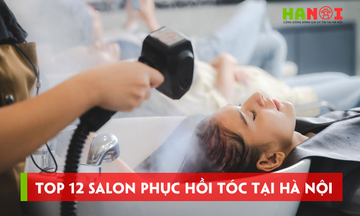 12-salon-phuc-hoi-toc-tai-ha-noi-chuyen-nghiep-dang-trai-nghiem-hanoitoplist