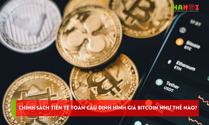 Chinh-sach-tien-te-toan-cau-dang-dinh-hinh-gia-bitcoin-nhu-the-nao