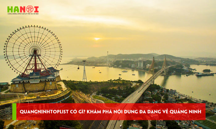 Quangninhtoplist-co-gi-kham-pha-kho-noi-dung-da-dang-ve-quang-ninh