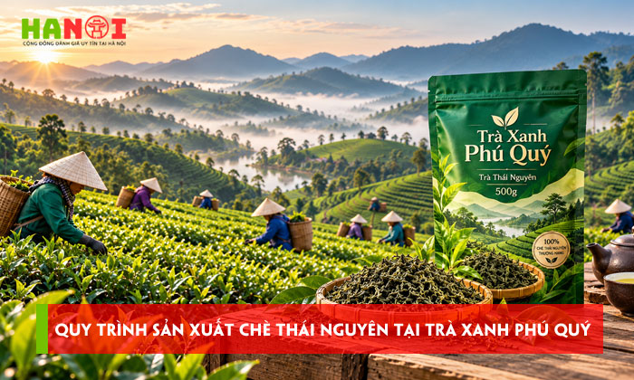 Quy-trinh-san-xuat-che-thai-nguyen-tai-tra-xanh-phu-quy